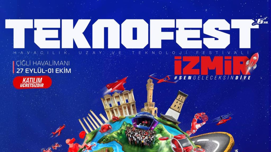 Dünyanın en büyük Havacılık, Uzay ve Teknoloji Festivali TEKNOFEST İzmir'de!